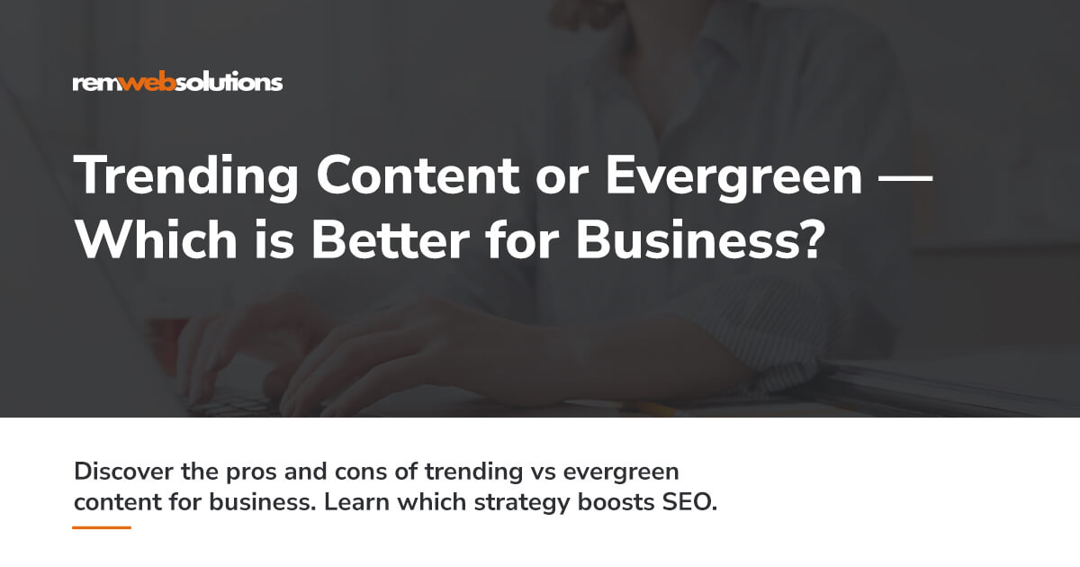 "Trending Content or Evergreen - Which is Better for Business" Dark background with woman typing on laptop.